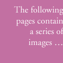The following pages contain a series of images...